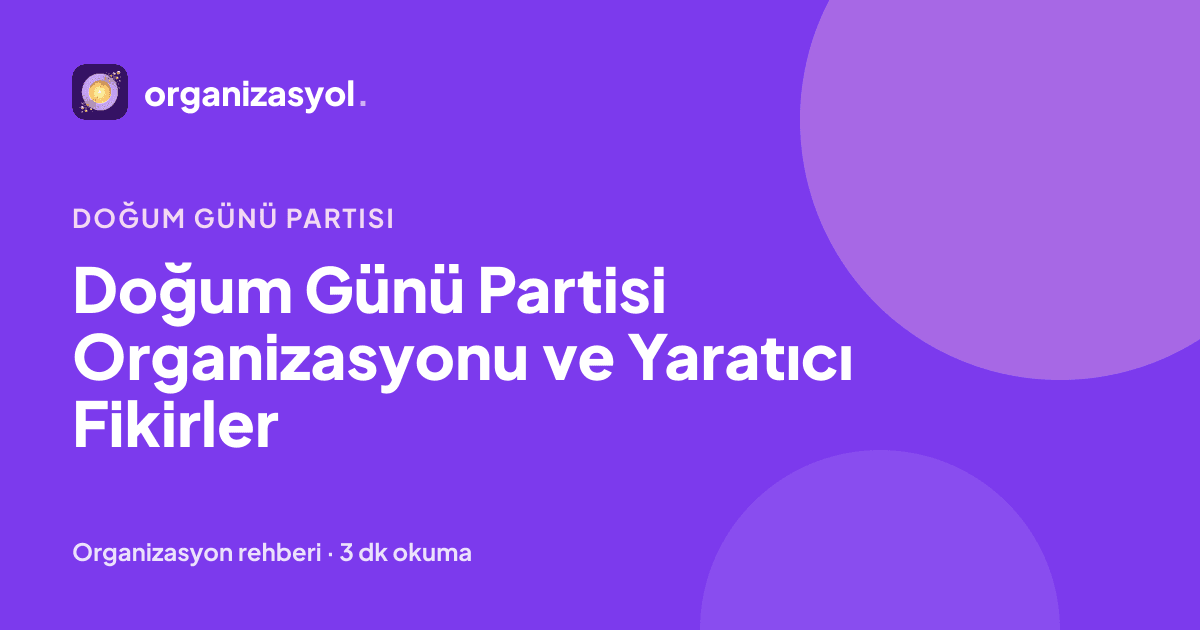 Doğum Günü Partisi Organizasyonu ve Yaratıcı Fikirler
