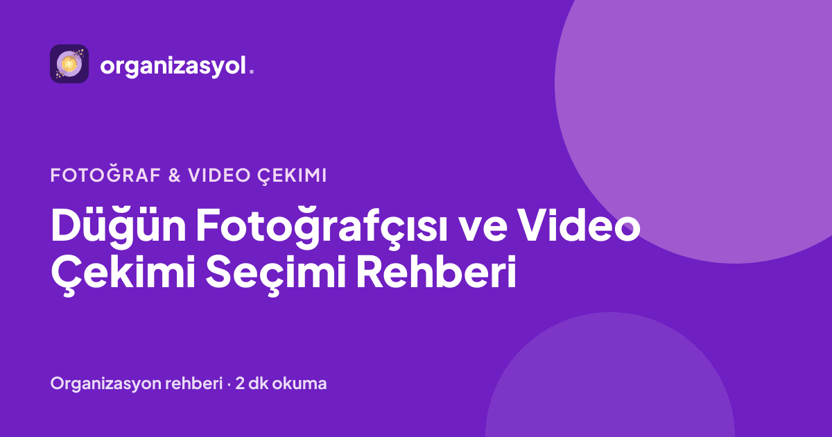 Düğün Fotoğrafçısı ve Video Çekimi Seçimi Rehberi