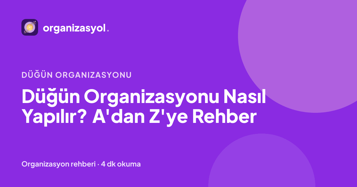Düğün Organizasyonu Nasıl Yapılır? A'dan Z'ye Rehber