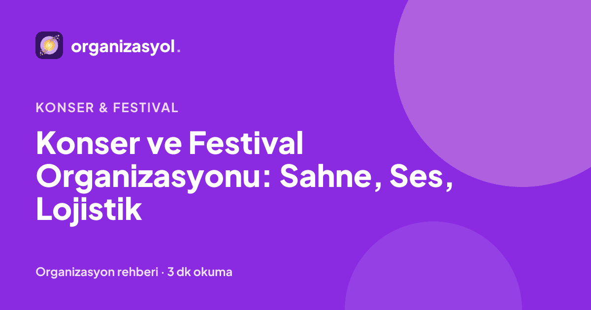Konser ve Festival Organizasyonu: Sahne, Ses, Lojistik