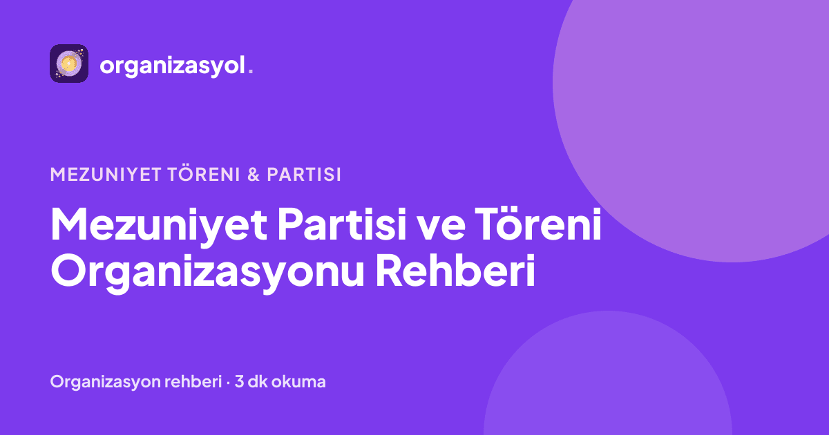 Mezuniyet Partisi ve Töreni Organizasyonu Rehberi