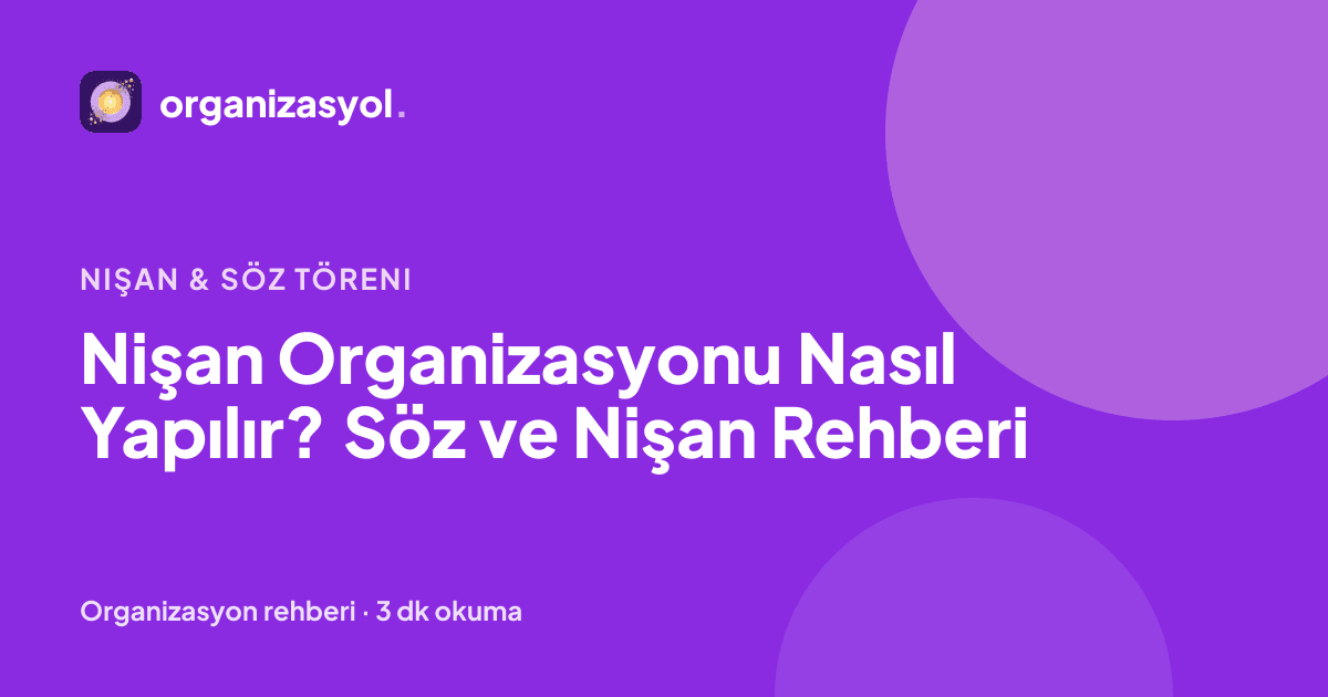 Nişan Organizasyonu Nasıl Yapılır? Söz ve Nişan Rehberi